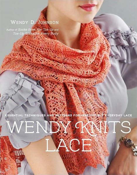 Wendy Knits Lace Essential Techniques and Patterns for Irresistible Everyday Lace Reader