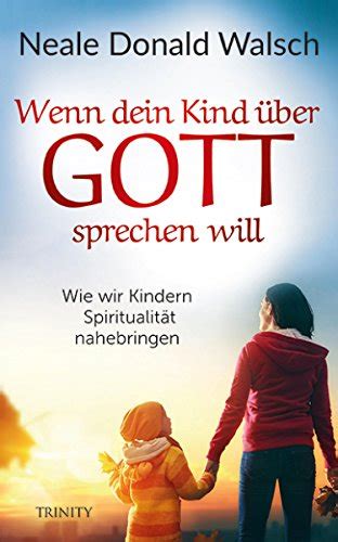 Wenn dein Kind über Gott sprechen will Wie wir Kindern Spiritualität nahebringen German Edition PDF