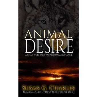 Werewolf Romance Animal Desire A Gray Wolf Pack Paranormal Romance The Animal Sagas Thrown to the Wolves Book 4 Doc