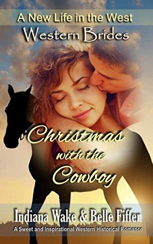 Western Brides Christmas with the Cowboy A Sweet and Inspirational Western Historical Romance A New Life in the West Book 6 Kindle Editon