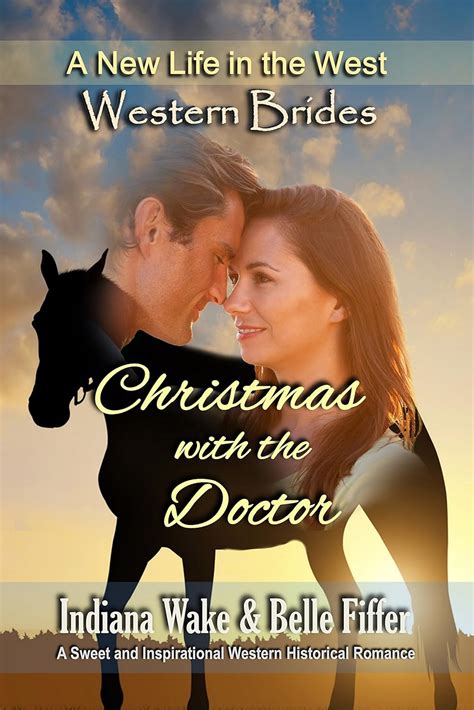 Western Brides Christmas with the Doctor A Sweet and Inspirational Western Historical Romance A New Life in the West Book 7 Kindle Editon