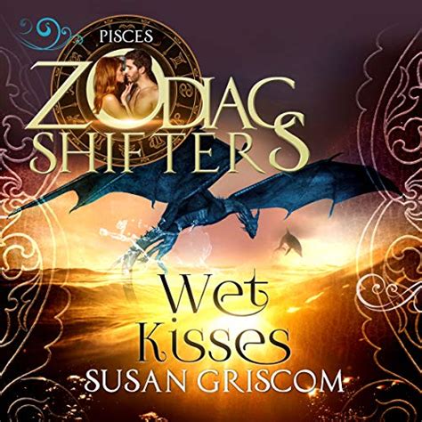 Wet Kisses A Zodiac Shifters Paranormal Romance Pisces The Sectorium Book 5 Reader