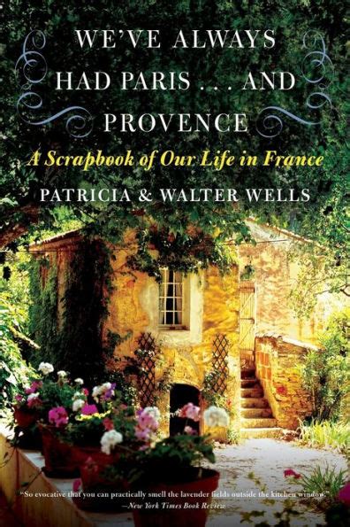 Weve Always Had Paris...and Provence A Scrapbook of our Life in France PDF