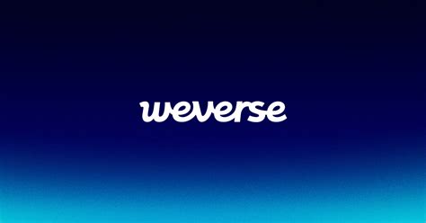 Weverse: The Ultimate Guide to Connecting with Your Favorite Artists