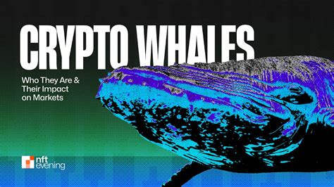 Whales Market Crypto: A Comprehensive Guide to Understanding and Capitalizing on Market Movements