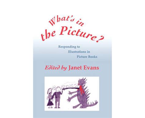 What's in the Picture? Responding to Illustrations in Picture Books 1st Edition Epub