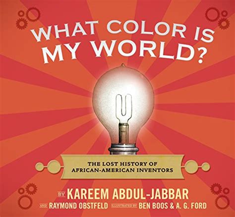 What Color Is My World The Lost History of African-American Inventors