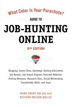 What Color Is Your Parachute Guide to Job-Hunting Online Sixth Edition Blogging Career Sites Gateways Getting Interviews Job Boards Job Search Resumes Research Sites Social Networking Reader