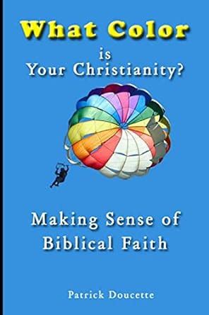 What Color is Your Christianity Making Sense of Biblical Faith Kindle Editon