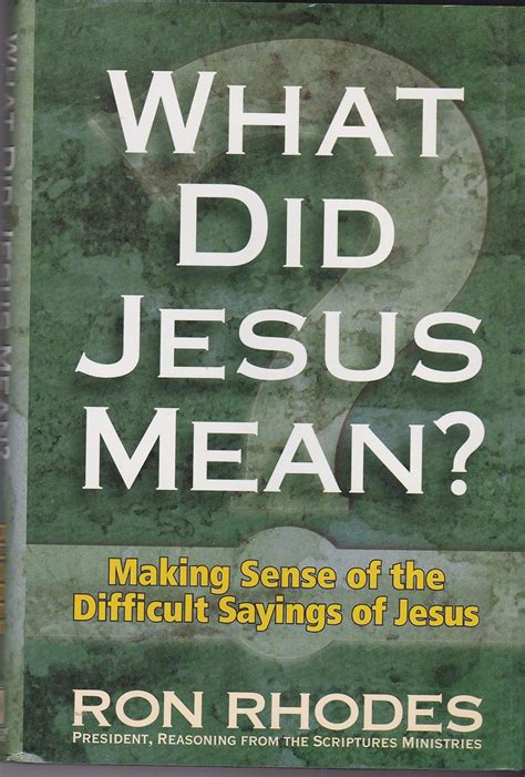 What Did Jesus Mean Making Sense of the Difficult Sayings of Jesus Reader