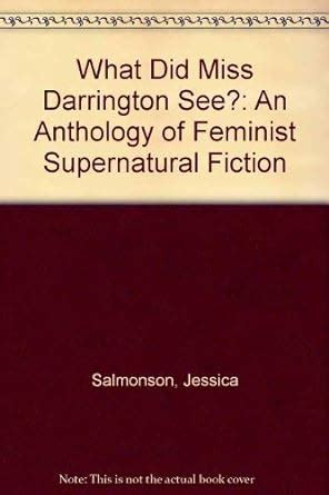 What Did Miss Darrington See An Anthology of Feminist Supernatural Fiction Doc