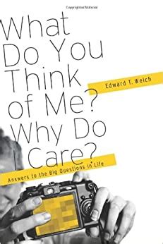 What Do You Think of Me Why Do I Care Answers to the Big Questions of Life Epub