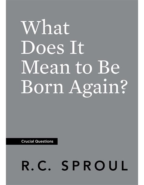 What Does It Mean to Be Born Again Crucial Questions Reformation Trust Epub