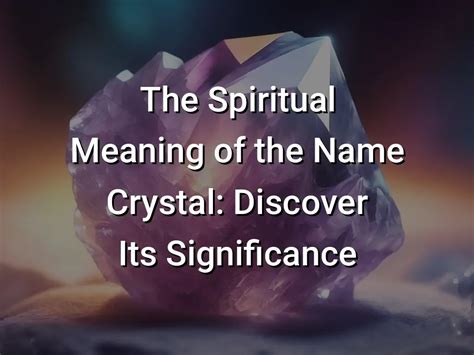 What Does the Name of a Crystal Mean: Unveiling the Hidden Truths