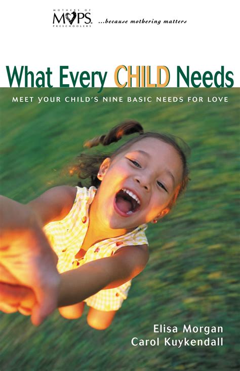 What Every Child Needs Meet Your Child s Nine Basic Needs And Be a Better Mom Reader