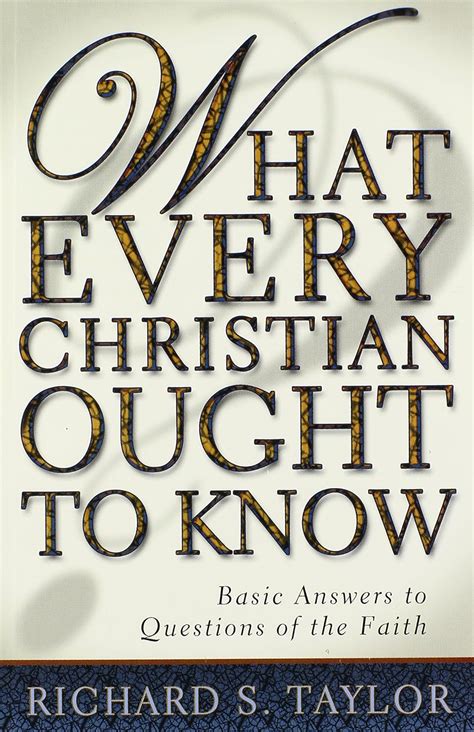 What Every Christian Ought to Know Basic Answers to Questions of the Faith Kindle Editon