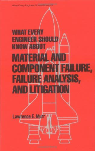What Every Engineer Should Know about Material and Component Failure, Failure Analysis and Litigati Doc
