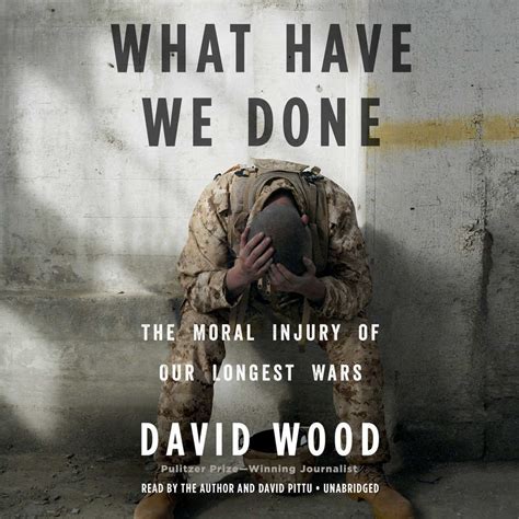 What Have We Done The Moral Injury of Our Longest Wars Kindle Editon