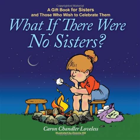 What If There Were No Sisters A Gift Book for Sisters and Those Who Wish to Celebrate Them Kindle Editon