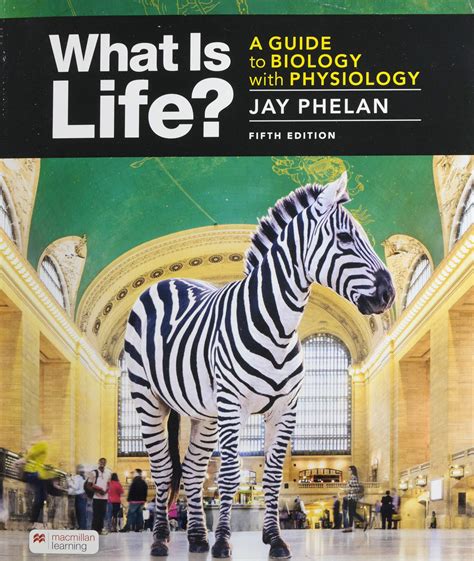 What Is Life? A Guide to Biology by Jay Phelan, 2nd edition (PDF) Epub