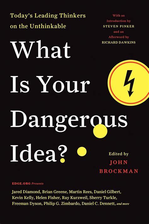 What Is Your Dangerous Idea Today8217s Leading Thinkers on the Unthinkable Edge Question Series Reader