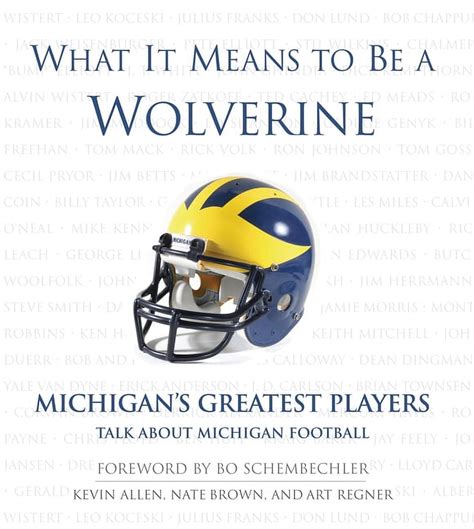 What It Means to Be a Wolverine Michigan s Greatest Players Talk About Michigan Football Kindle Editon