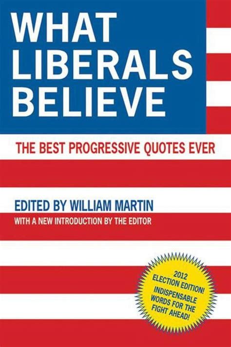 What Liberals Believe The Best Progressive Quotes Ever 2nd Edition Doc
