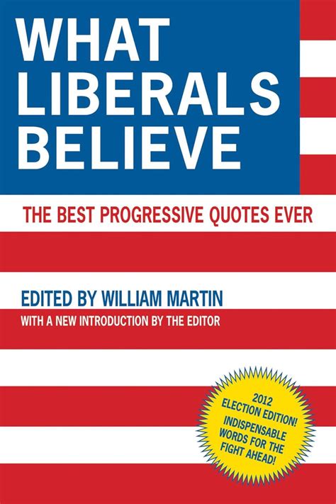 What Liberals Believe The Best Progressive Quotes Ever 2nd Edition Doc