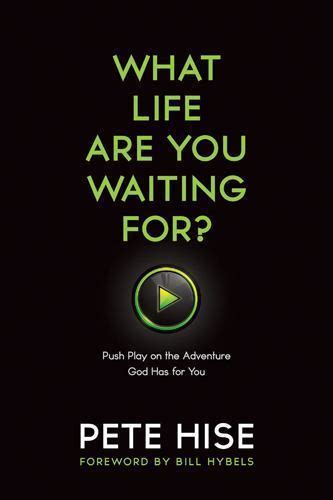 What Life Are You Waiting For Push Play on the Adventure God Has for You Reader