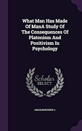 What Man Has Made of Mana Study of the Consequences of Platonism and Positivism in Psychology Epub