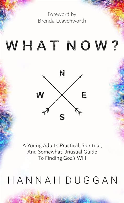 What Now A Young Adult s Practical Spiritual and Somewhat Unusual Guide to Finding God s Will Kindle Editon