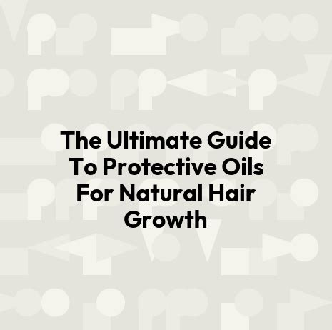 What Oils Promote Hair Growth: The Ultimate Guide to 12 Natural Oils