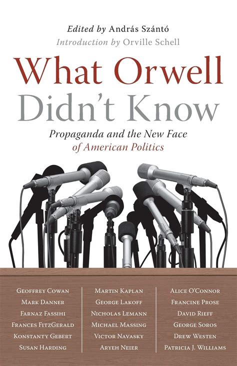 What Orwell Didnt Know: Propaganda and the New Face of American Politics Doc