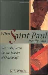 What Saint Paul Really Said Was Paul of Tarsus the Real Founder of Christianity? PDF