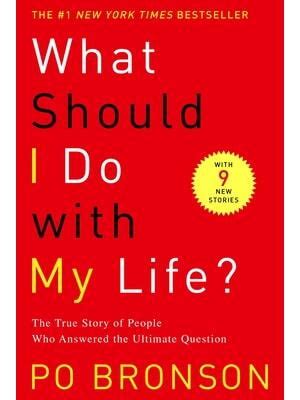 What Should I Do with My Life The True Story of People Who Answered the Ultimate Question PDF