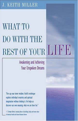 What To Do With the Rest of Your Life Awakening and Achieving Your Unspoken Dreams PDF