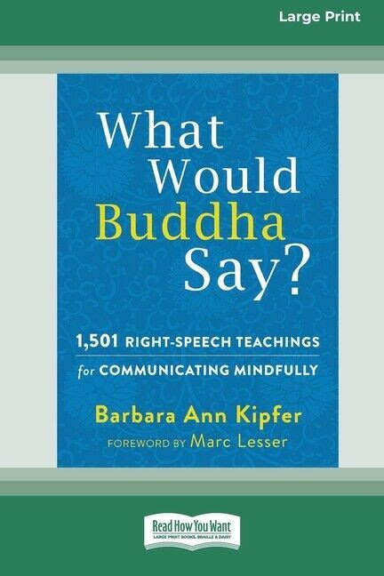 What Would Buddha Say 1501 Right-Speech Teachings for Communicating Mindfully Reader