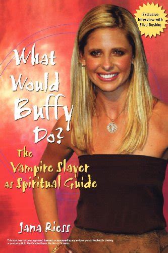 What Would Buffy Do The Vampire Slayer as Spiritual Guide Kindle Editon