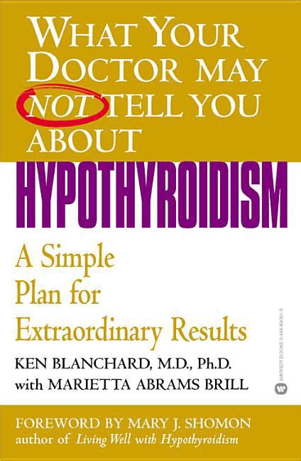 What Your Doctor May Not Tell You AboutTM Hypothyroidism A Simple Plan for Extraordinary Results What Your Doctor May Not Tell You AboutPaperback Kindle Editon
