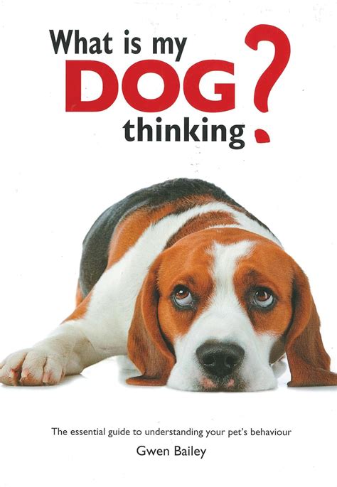 What is My Dog Thinking The essential guide to understanding your pet s behavior Kindle Editon