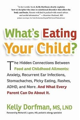 What s Eating Your Child The Hidden Connection Between Food and Childhood Ailments Kindle Editon