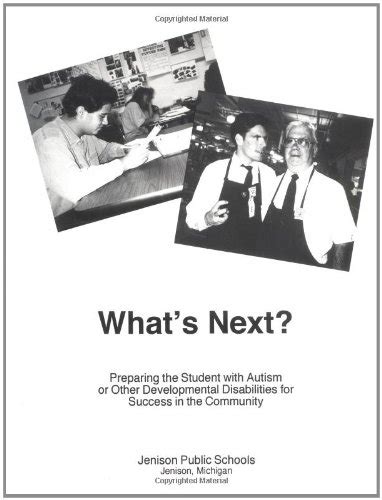 What s Next Preparing the Student with Autism or Other Developmental Disabilities for Success in the Community Kindle Editon