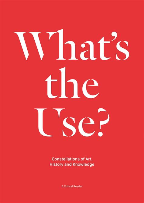 What s the Use Constellations of Art History and Knowledge A Critical Reader Reader