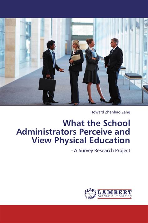 What the School Administrators Perceive and View Physical Education A Survey Research Project Kindle Editon