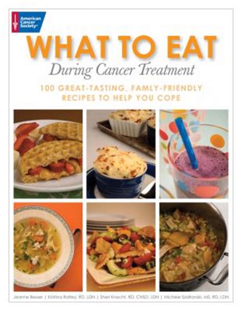 What to Eat During Cancer Treatment 100 Great-Tasting Family-Friendly Recipes to Help You Cope PDF