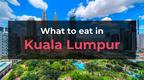 What to Eat in Kuala Lumpur: A Culinary Journey