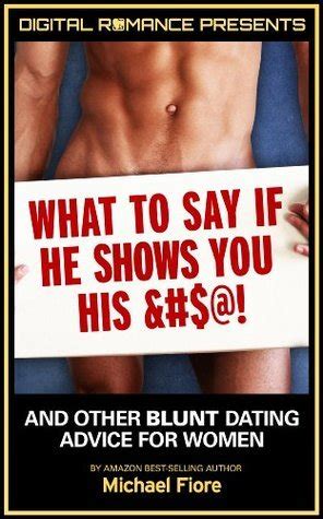 What to Say if He Shows You His and And other Blunt Dating Advice for Women Doc