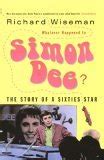 Whatever Happened to Simon Dee The Rise and Fall of Television s Icarus Reader