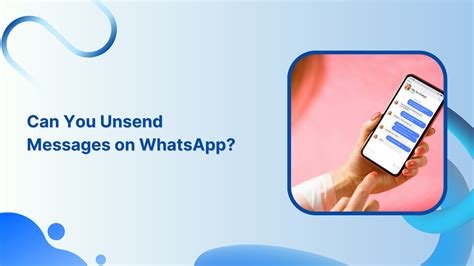 WhatsApp Unsend Feature: Regaining Control Over Your Messages