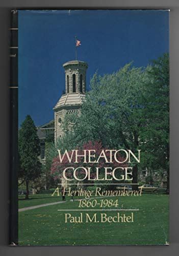 Wheaton College A heritage remembered 1860-1984 Kindle Editon